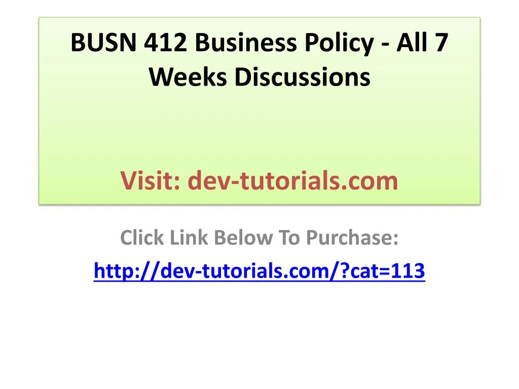 busn 412 business policy all 7 weeks discussions visit dev tutorials com