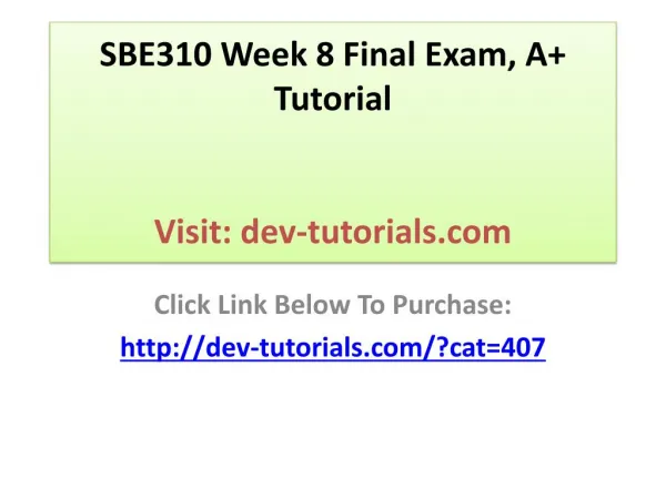 SBE310 Week 8 Final Exam, A Tutorial