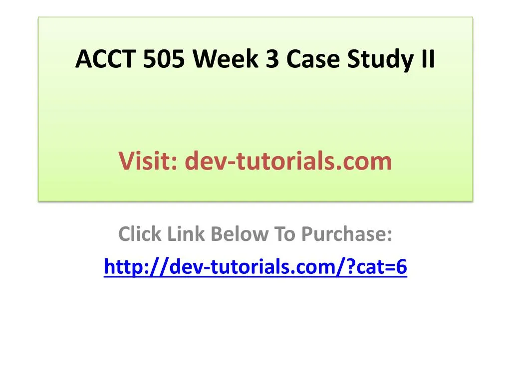 acct 505 week 3 case study ii visit dev tutorials com