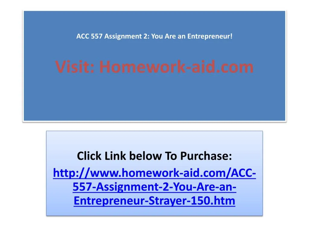 acc 557 assignment 2 you are an entrepreneur visit homework aid com