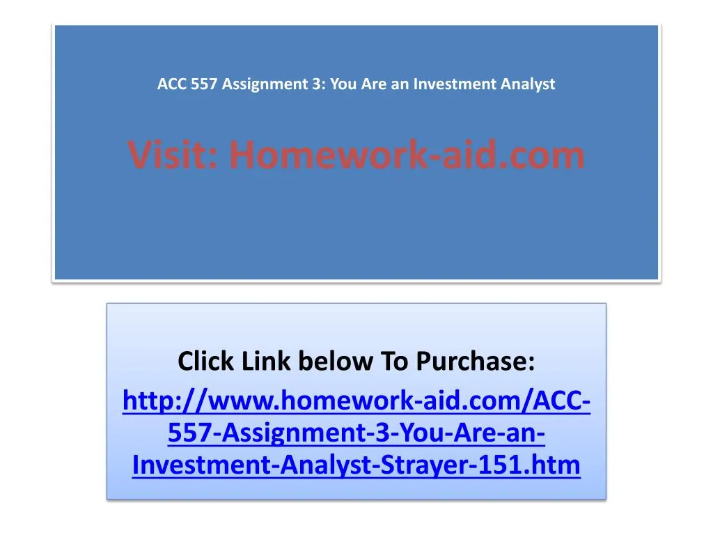 acc 557 assignment 3 you are an investment analyst visit homework aid com
