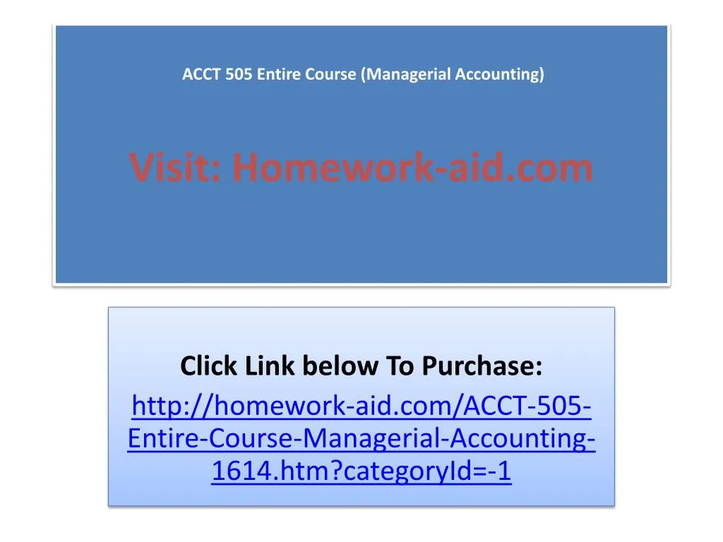 acct 505 entire course managerial accounting visit homework aid com