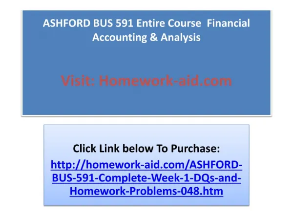 ASHFORD BUS 591 Entire Course Financial Accounting & Analys