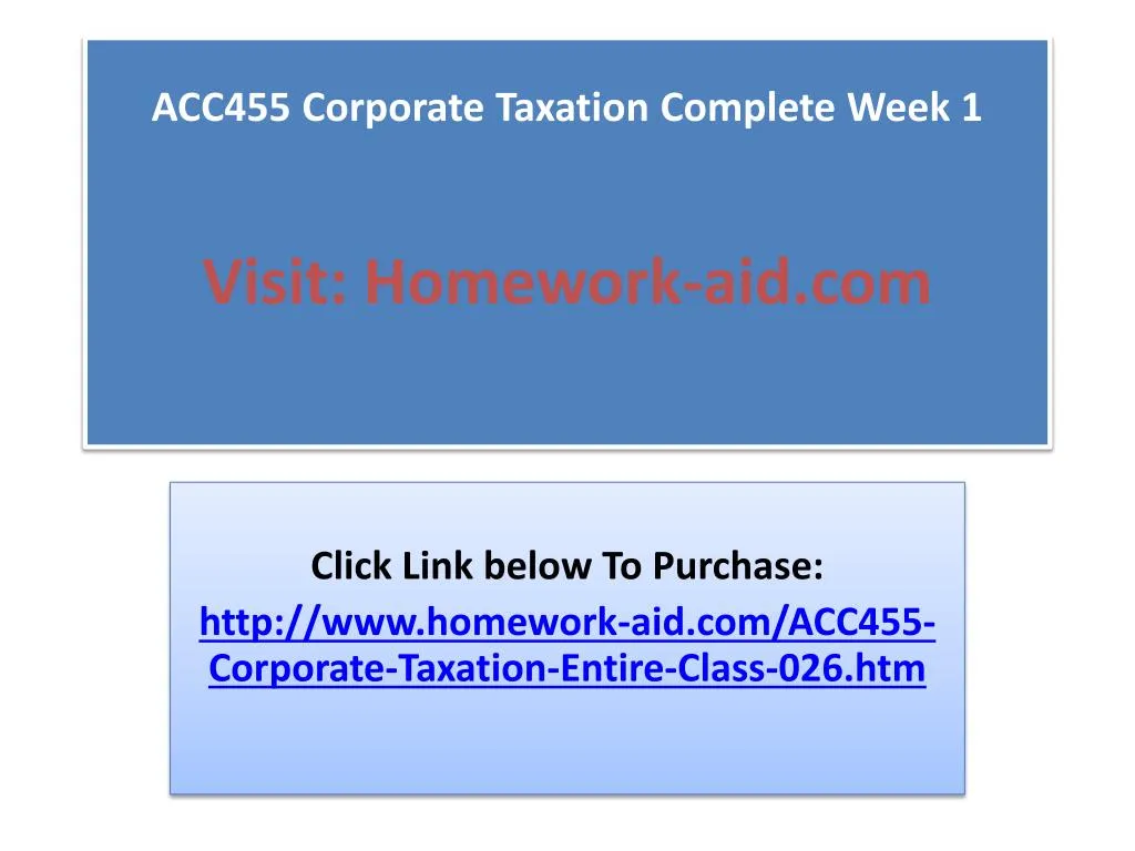 acc455 corporate taxation complete week 1 visit homework aid com