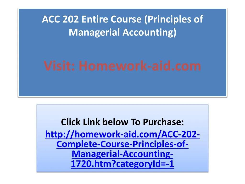 acc 202 entire course principles of managerial accounting visit homework aid com