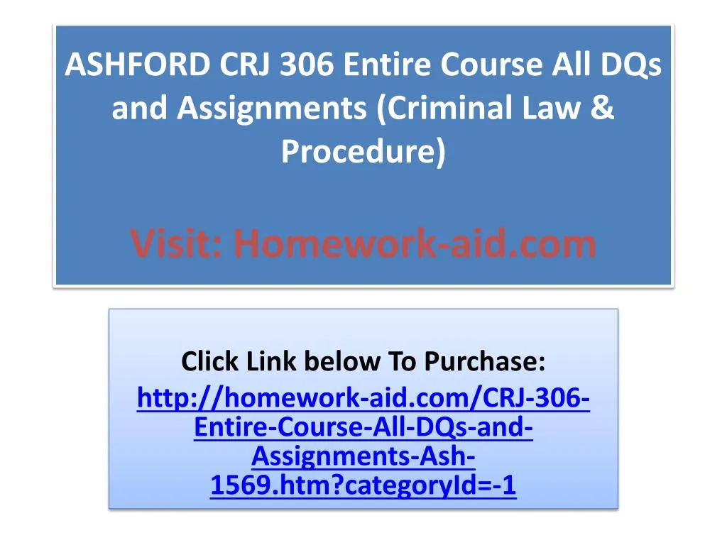 ashford crj 306 entire course all dqs and assignments criminal law procedure visit homework aid com