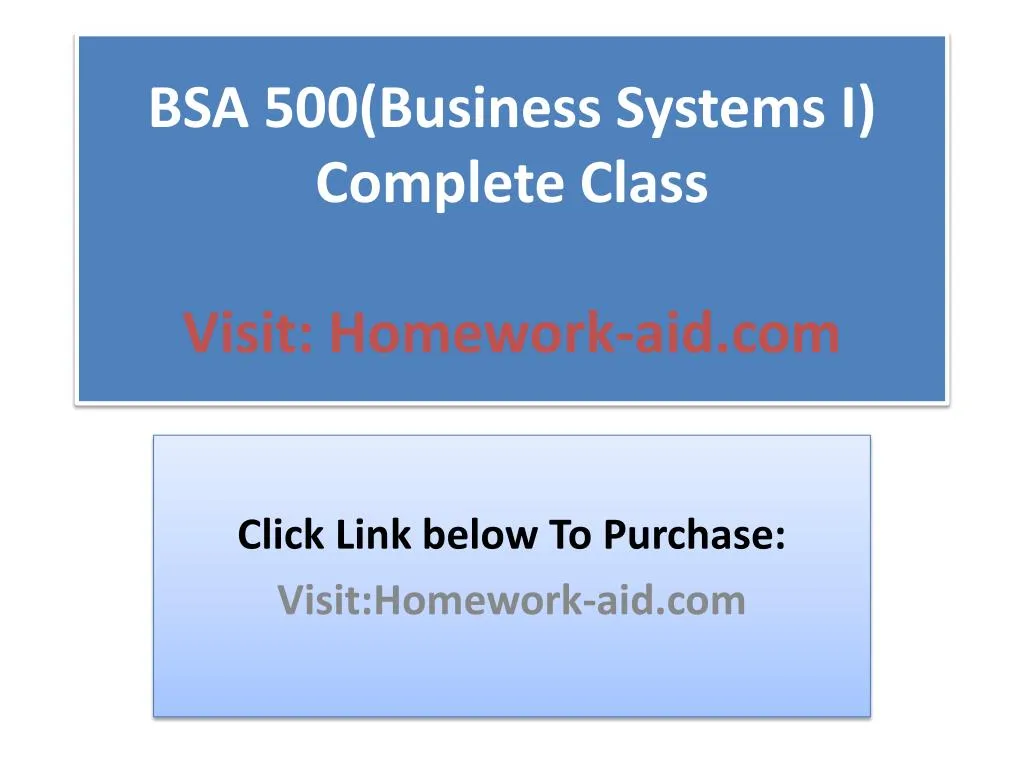 bsa 500 business systems i complete class visit homework aid com