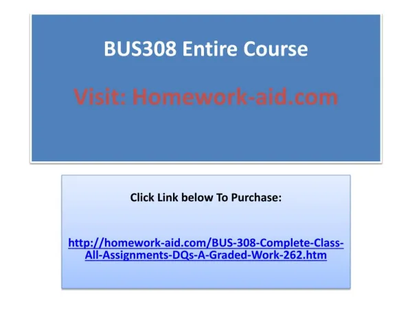 BUS 308 Complete Class All Assignments ,DQs and Quizzes (New