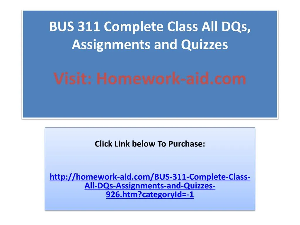bus 311 complete class all dqs assignments and quizzes visit homework aid com