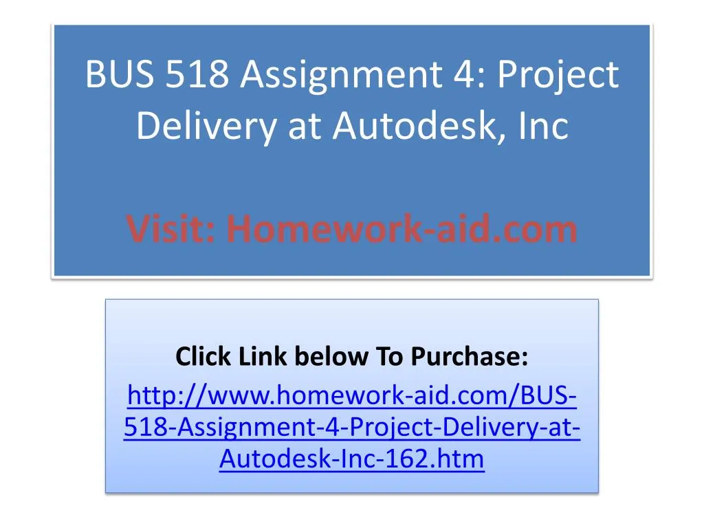 bus 518 assignment 4 project delivery at autodesk inc visit homework aid com