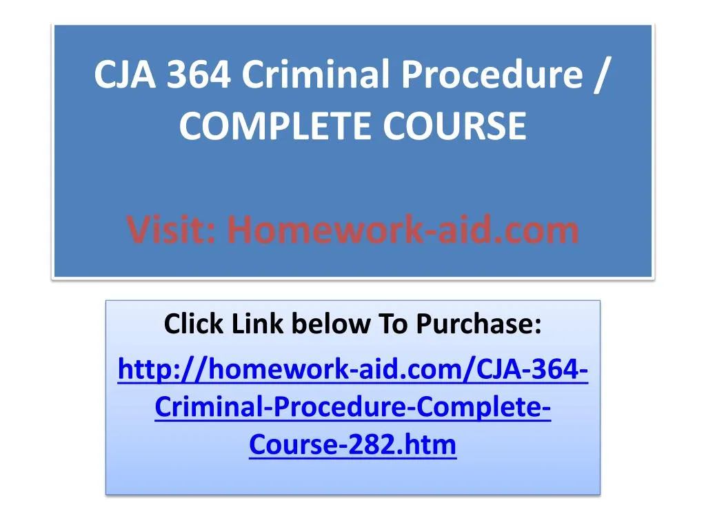 cja 364 criminal procedure complete course visit homework aid com