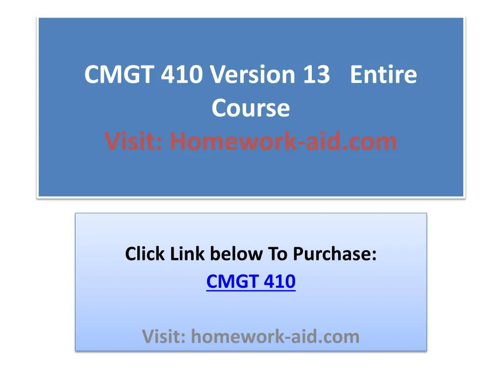 cmgt 410 version 13 entire course visit homework aid com