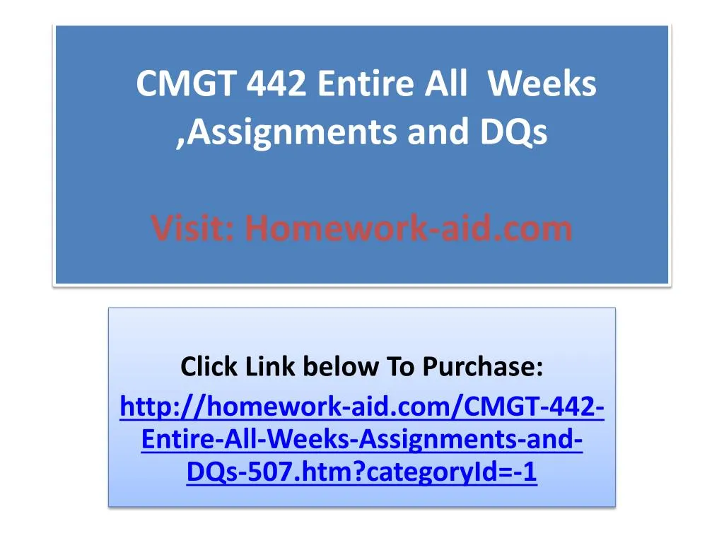 cmgt 442 entire all weeks assignments and dqs visit homework aid com