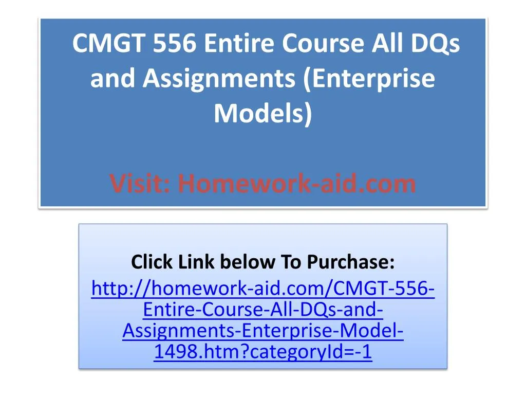 cmgt 556 entire course all dqs and assignments enterprise models visit homework aid com