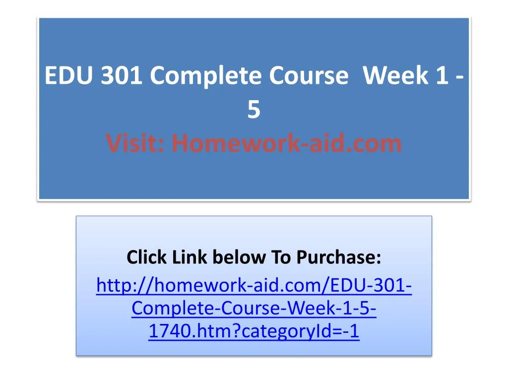 edu 301 complete course week 1 5 visit homework aid com