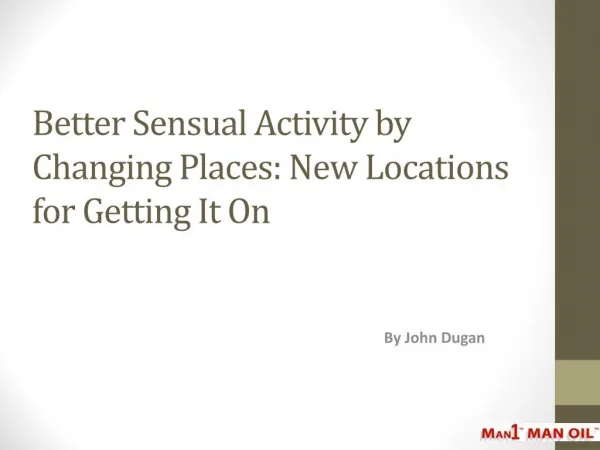 Better Sensual Activity by Changing Places: New Locations