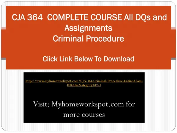 CJA 364 COMPLETE COURSE All DQs and Assignments Criminal Pr