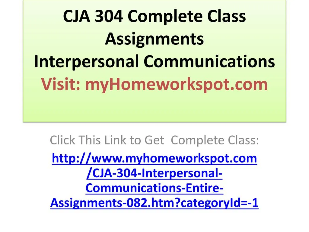 cja 304 complete class assignments interpersonal communications visit myhomeworkspot com
