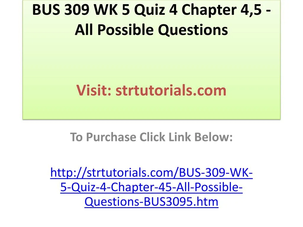 bus 309 wk 5 quiz 4 chapter 4 5 all possible questions visit strtutorials com