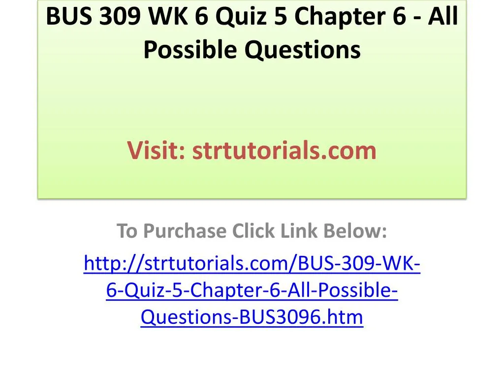 bus 309 wk 6 quiz 5 chapter 6 all possible questions visit strtutorials com