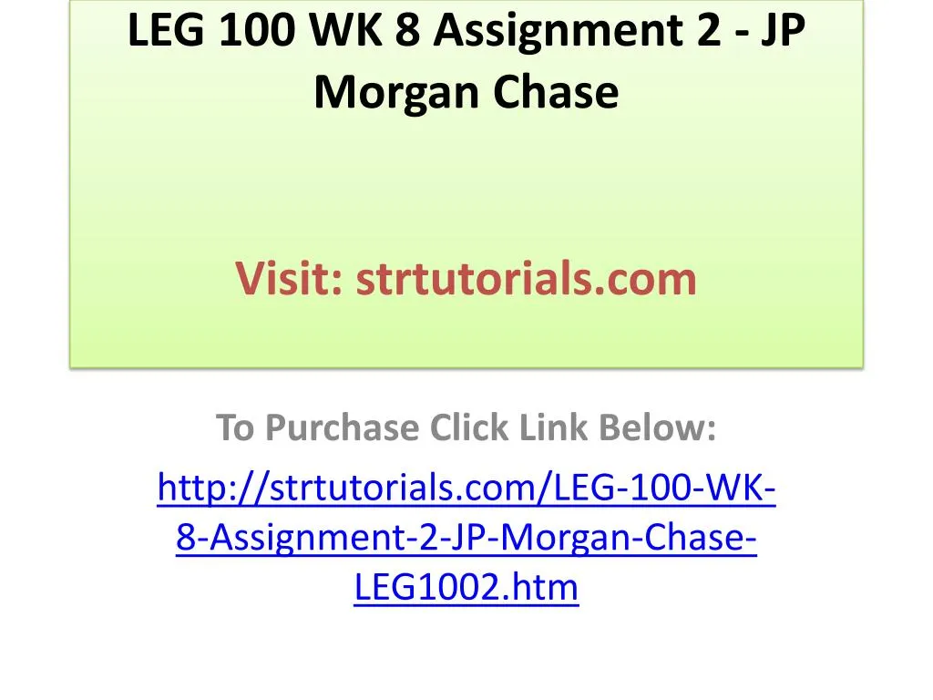 leg 100 wk 8 assignment 2 jp morgan chase visit strtutorials com