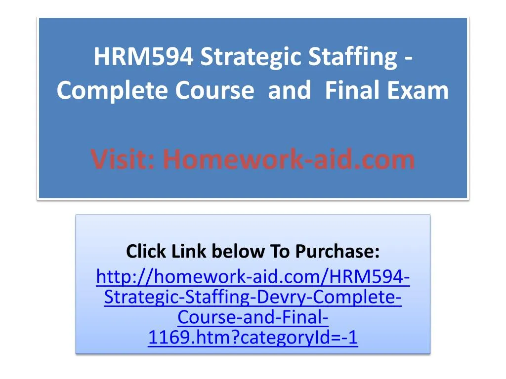 hrm594 strategic staffing complete course and final exam visit homework aid com