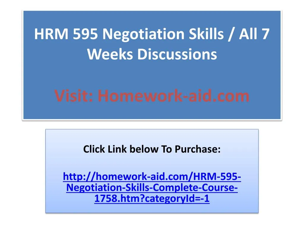 hrm 595 negotiation skills all 7 weeks discussions visit homework aid com