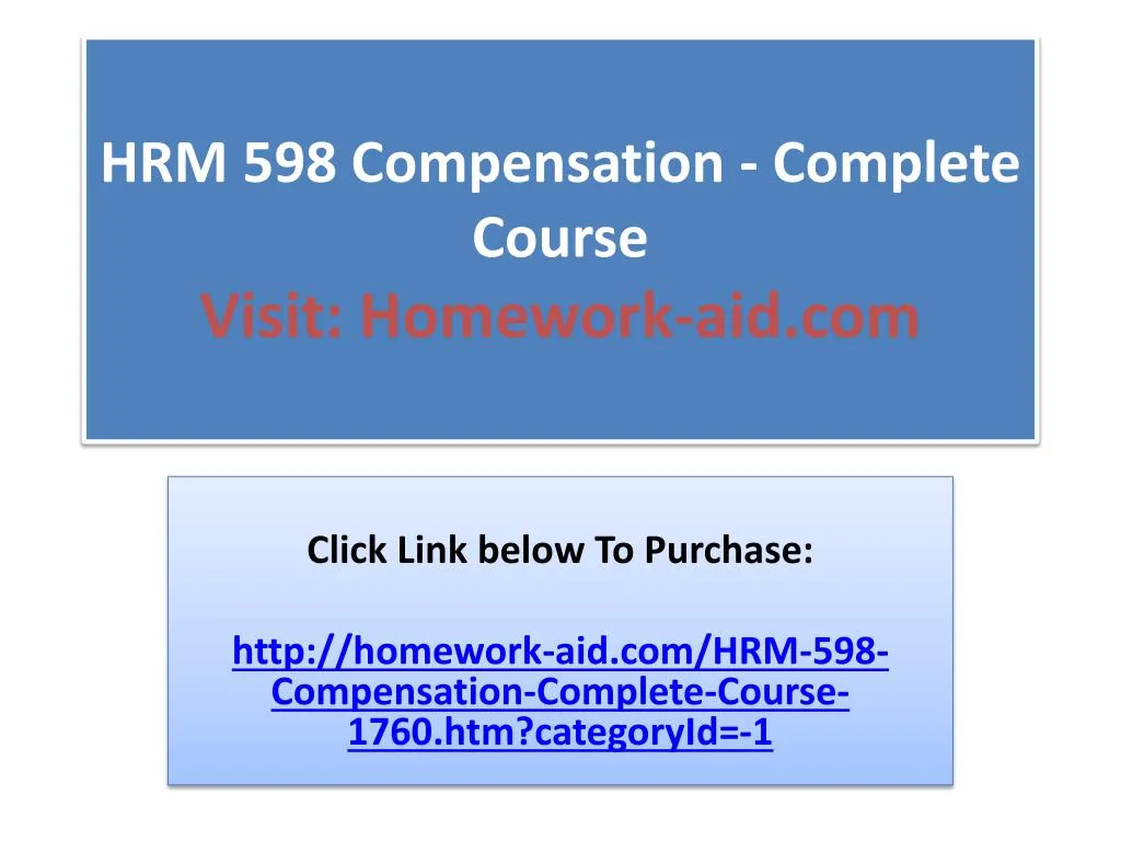 hrm 598 compensation complete course visit homework aid com