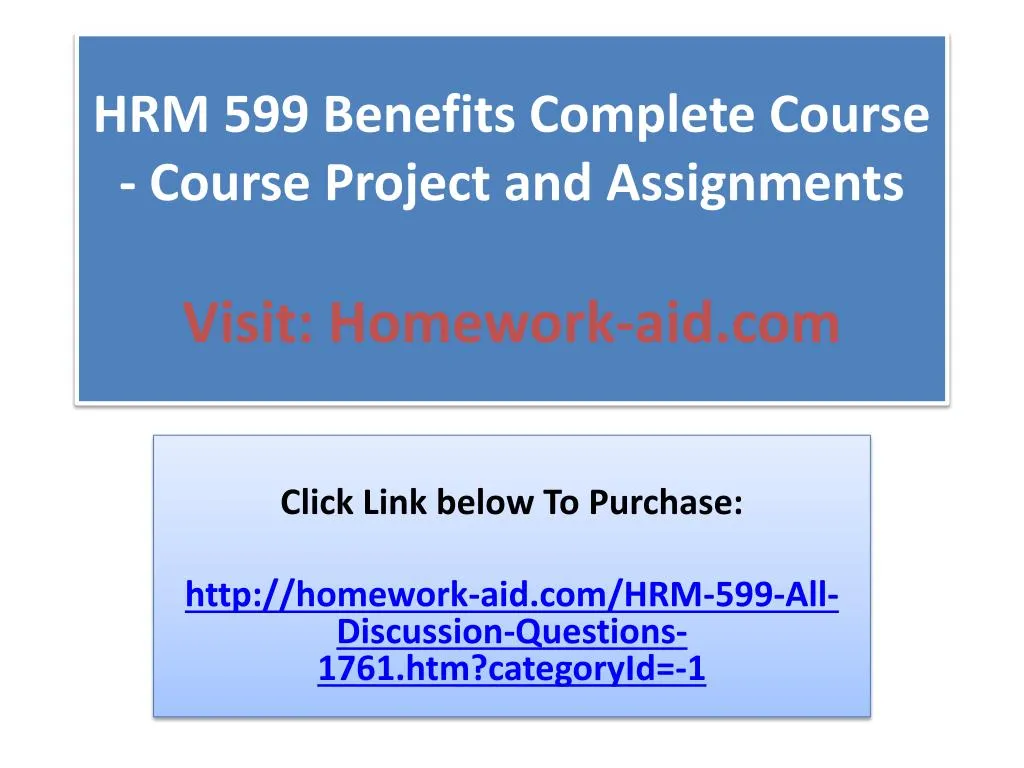 hrm 599 benefits complete course course project and assignments visit homework aid com