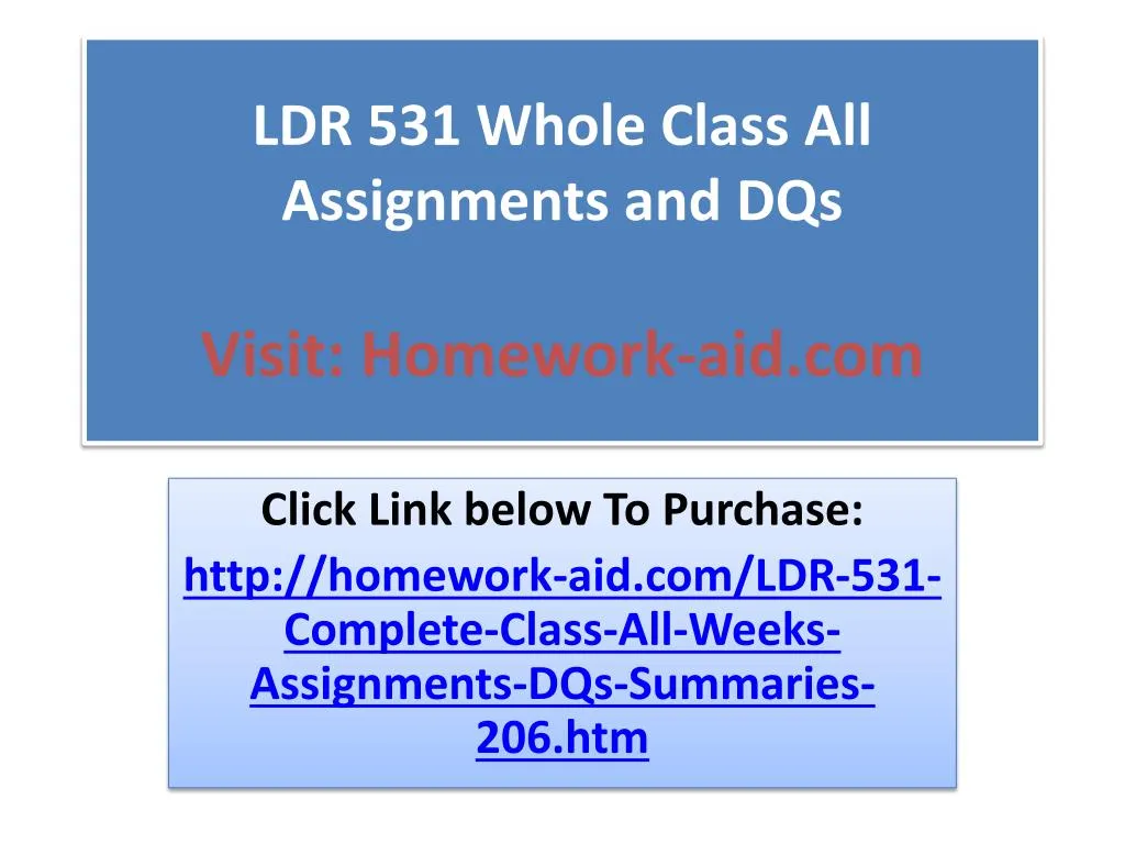 ldr 531 whole class all assignments and dqs visit homework aid com