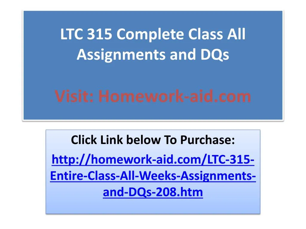 ltc 315 complete class all assignments and dqs visit homework aid com