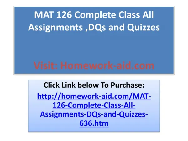 MAT 126 Complete Class All Assignments ,DQs and Quizzes