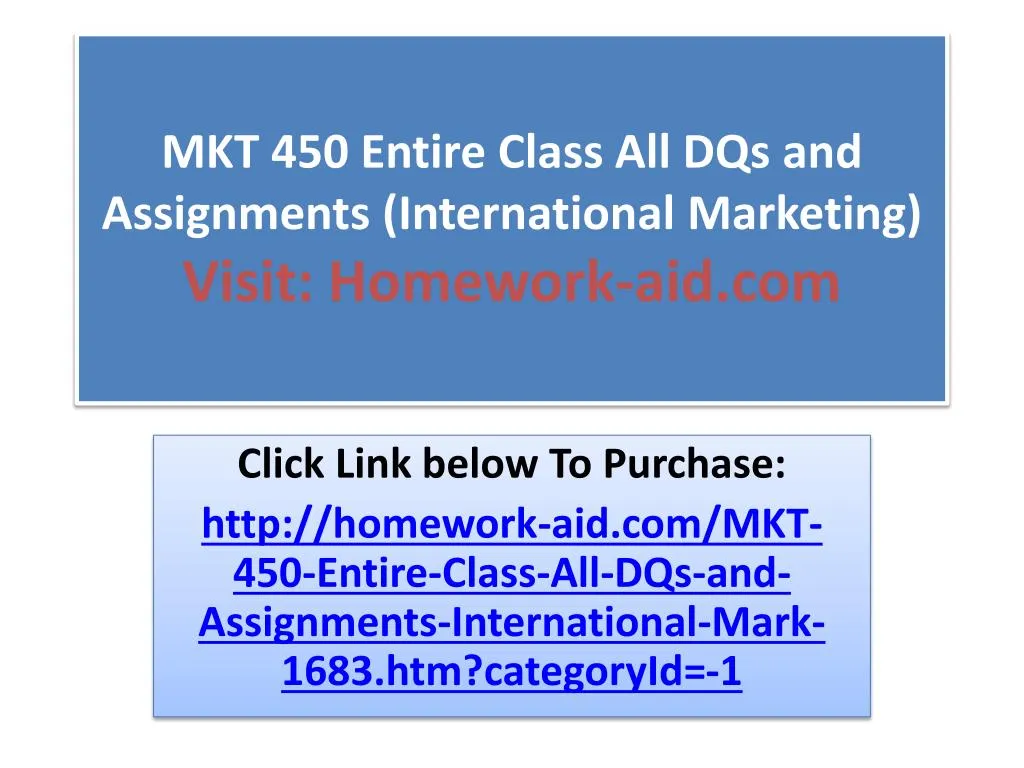 mkt 450 entire class all dqs and assignments international marketing visit homework aid com