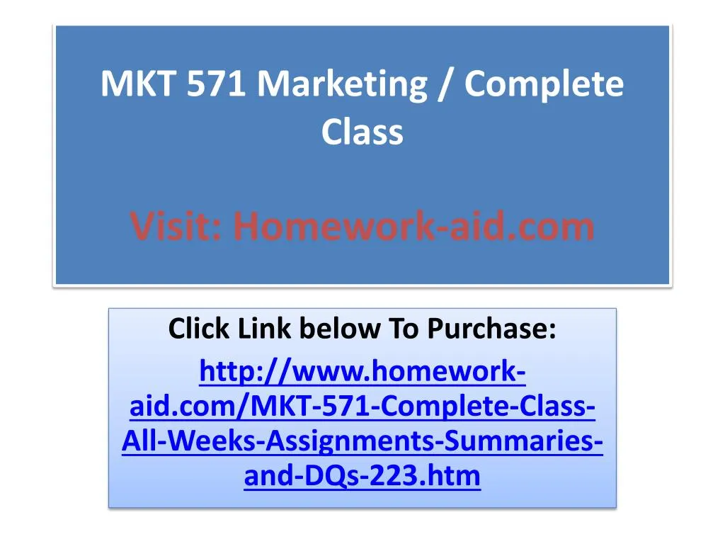 mkt 571 marketing complete class visit homework aid com
