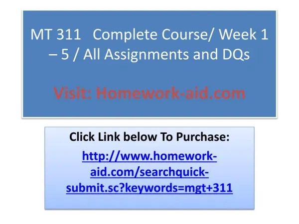 MT 311 Complete Course/ Week 1 – 5 / All Assignments and D