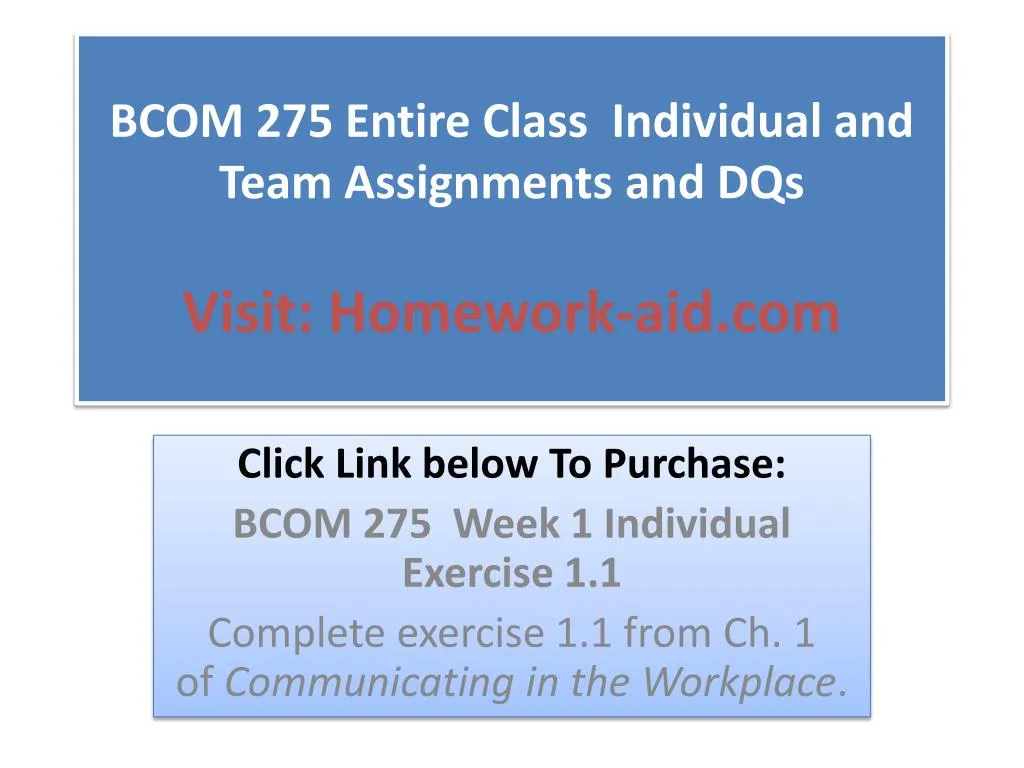 bcom 275 entire class individual and team assignments and dqs visit homework aid com