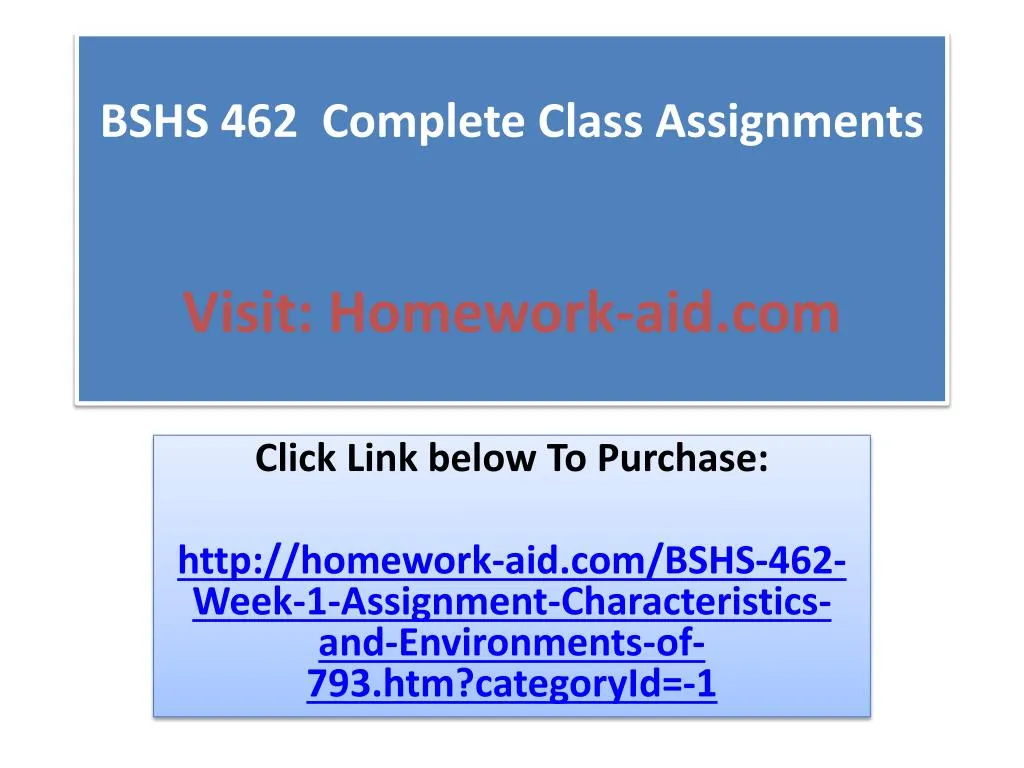 bshs 462 complete class assignments visit homework aid com