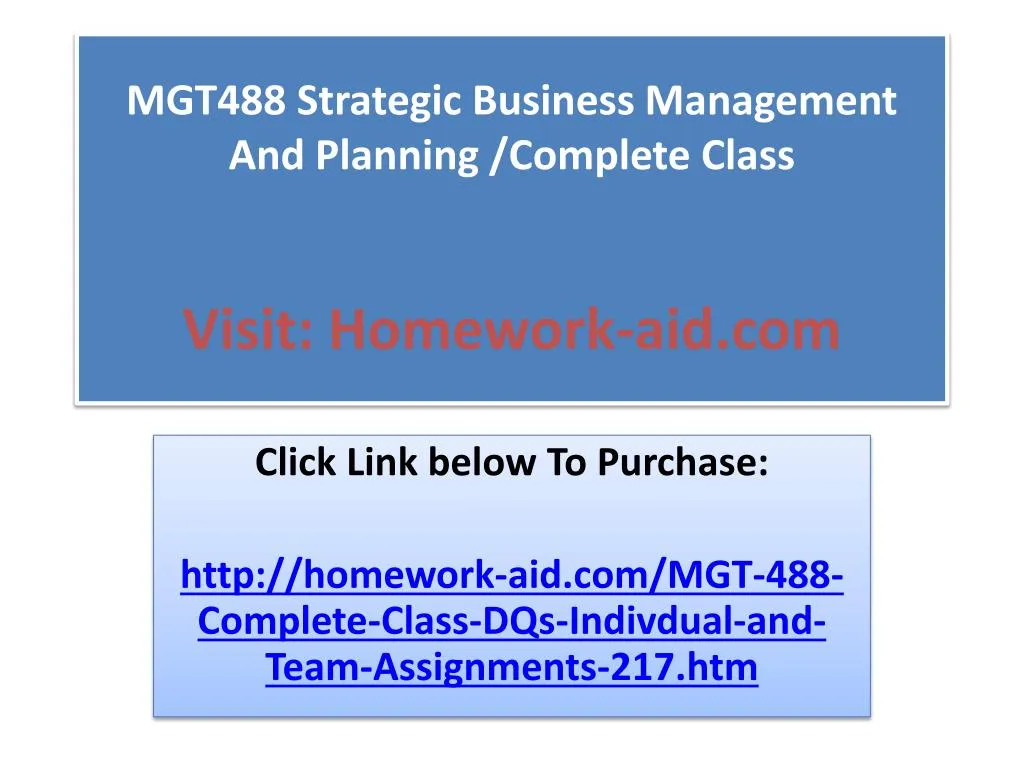 mgt488 strategic business management and planning complete class visit homework aid com