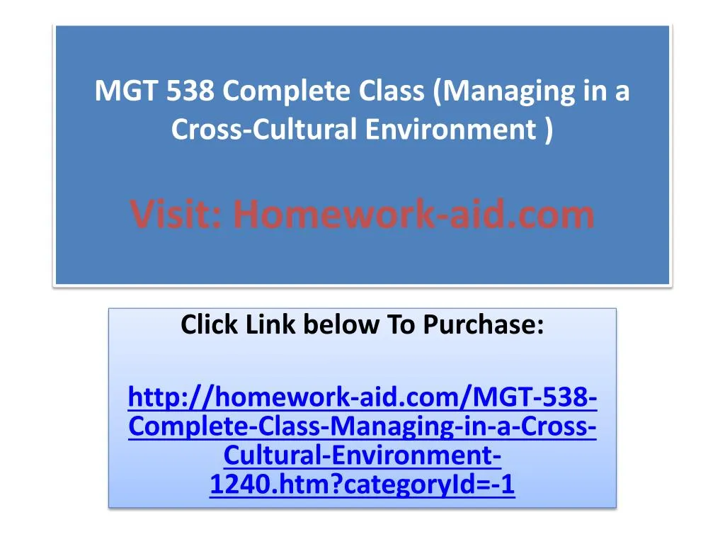 mgt 538 complete class managing in a cross cultural environment visit homework aid com