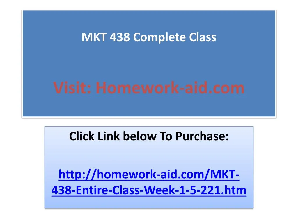 mkt 438 complete class visit homework aid com