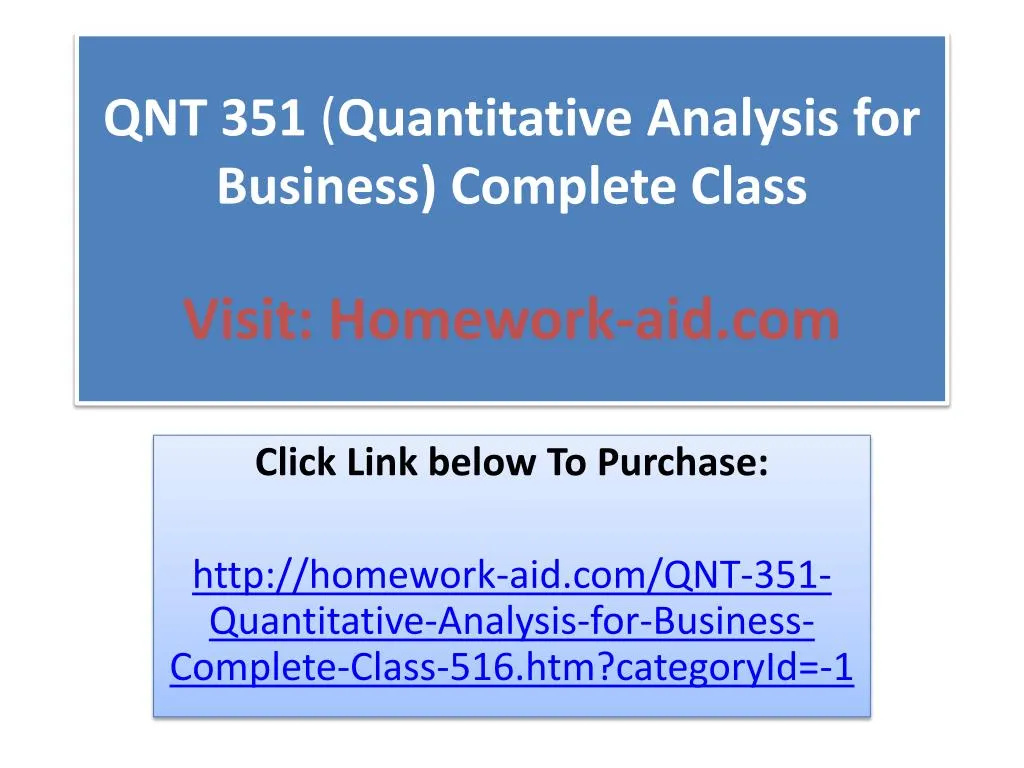 qnt 351 quantitative analysis for business complete class visit homework aid com