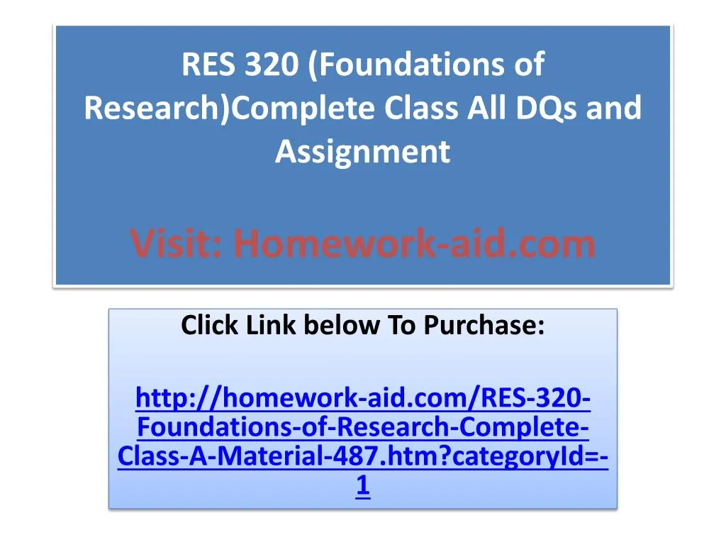 res 320 foundations of research complete class all dqs and assignment visit homework aid com