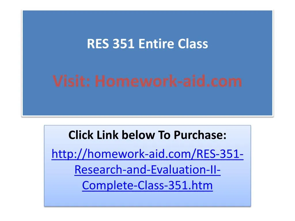 res 351 entire class visit homework aid com