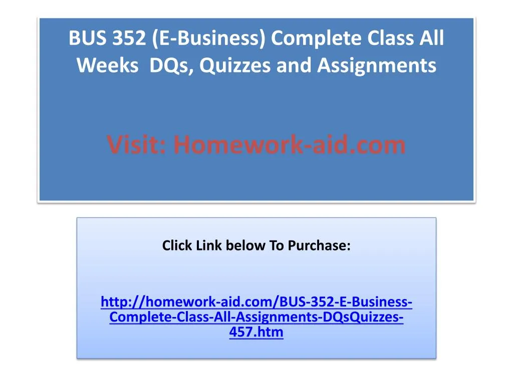 bus 352 e business complete class all weeks dqs quizzes and assignments visit homework aid com