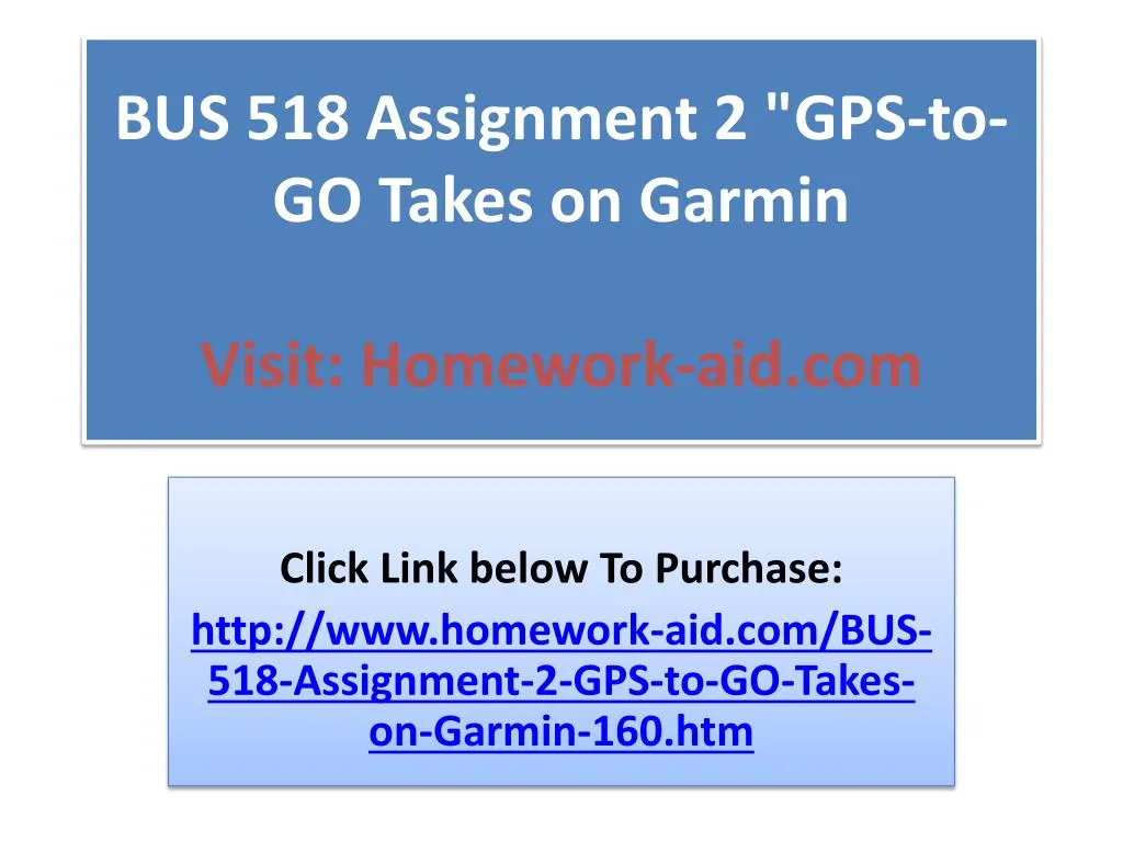 bus 518 assignment 2 gps to go takes on garmin visit homework aid com