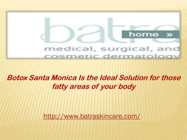 Botox Santa Monica Is the Ideal Solution for those fatty are