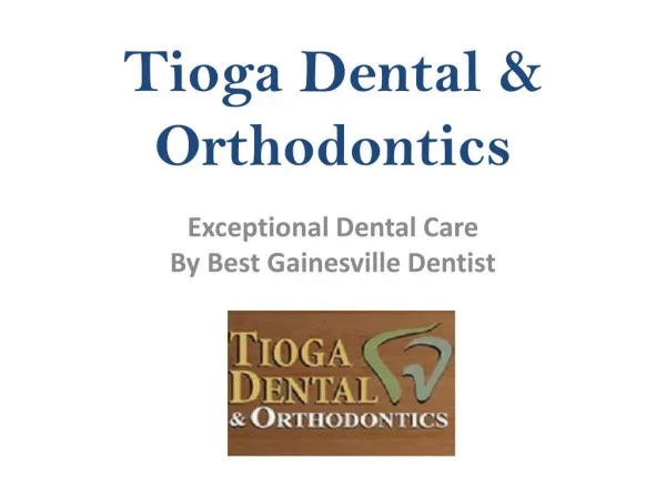 Tioga Dental Care With Gainesville Dentist