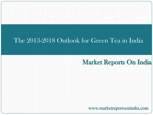 The 2013-2018 Outlook for Green Tea in India