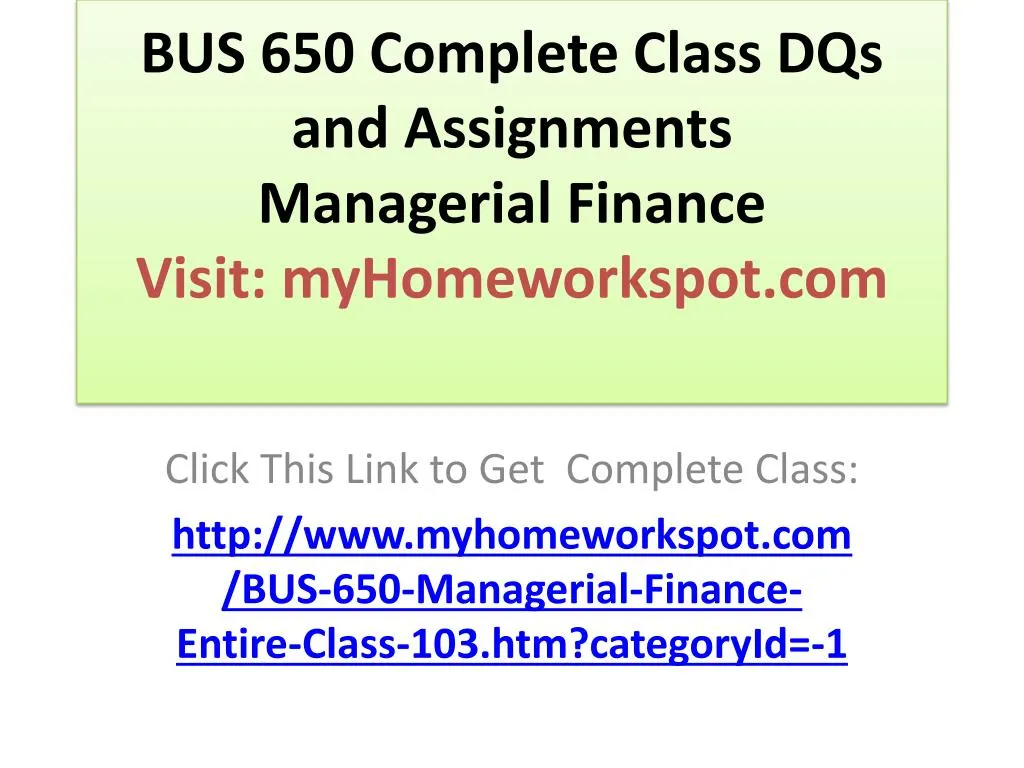 bus 650 complete class dqs and assignments managerial finance visit myhomeworkspot com