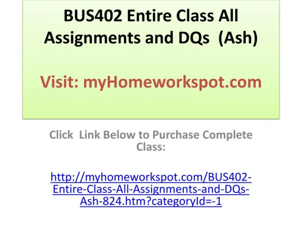 BUS402 Entire Class All Assignments and DQs (Ash)